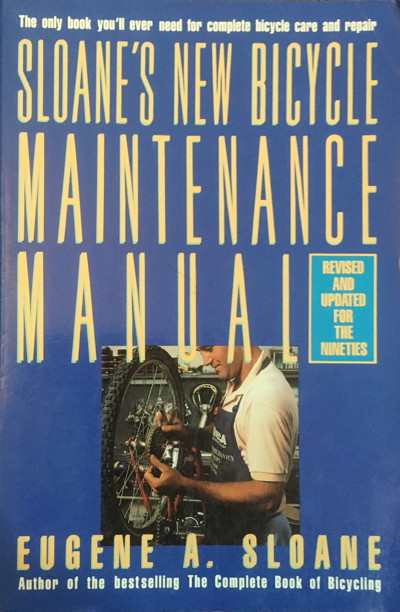 Sloane's New Bicycle Maintenance Manual